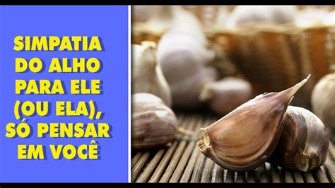 simpatia do alho para ele pensar em você|7 Simpatias do Alho Para Ele Pensar em Você Urgente.